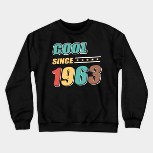 Cool Since Year 1963 Birthday Crewneck Sweatshirt
